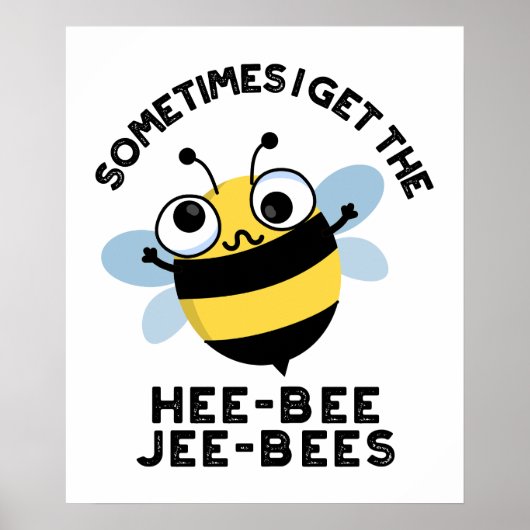Poster Parfois, je reçois les Heebee Jeebees Bee Puns (Devant)