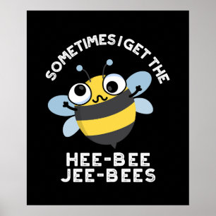 Poster Parfois, je ressens les Heebee Jeebees Abeille Pun