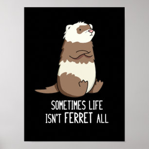 Poster Parfois la vie n'est pas Ferret Tous les animaux j