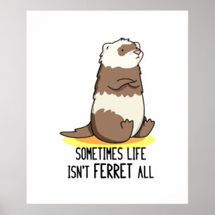 Poster Parfois, la vie n'est pas Ferret tout drôle Ferret