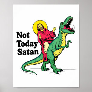 Poster Pas aujourd'hui Satan Jésus équitation Dinosaur Ga
