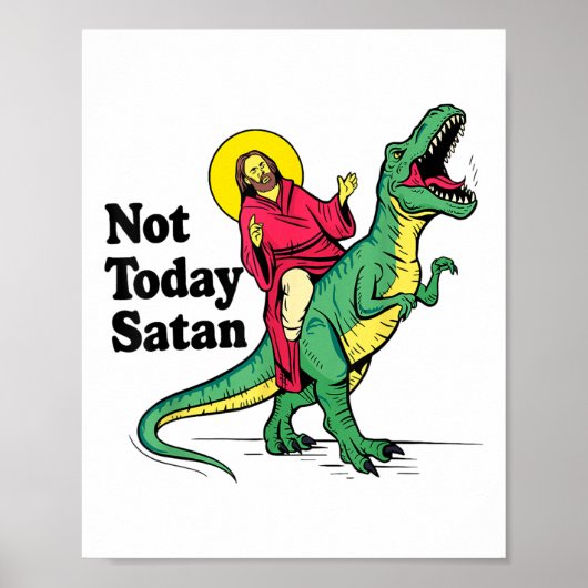 Poster Pas aujourd'hui Satan Jésus équitation Dinosaur Ga (Devant)