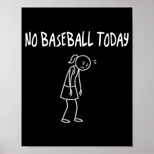 Poster Pas de baseball aujourd'hui Figure triste drôle Pu