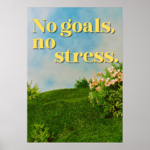 Poster Pas de buts, pas de stress. Anti Motivation