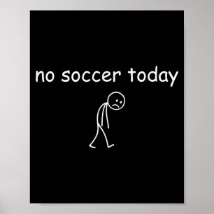 Poster Pas de football aujourd'hui, conception amusante d
