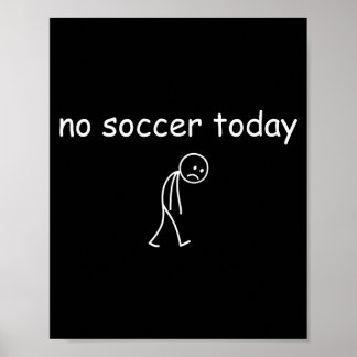 Poster Pas de football aujourd'hui, conception amusante d