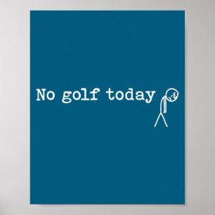 Poster Pas de golf aujourd'hui Blague drôle triste de gol