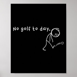 Poster Pas de Golf Aujourd'hui, Drôle & amp; Sport de Gol