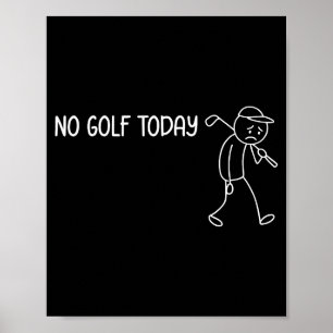 Poster Pas de golf aujourd'hui drôle triste Stickman golf