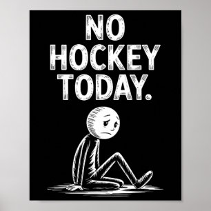 Poster Pas de hockey aujourd'hui Bâton Drôle de joueur de