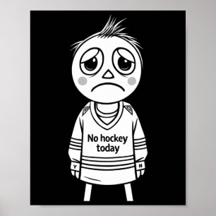 Poster Pas de hockey aujourd'hui Cadeau drôle pour les fa