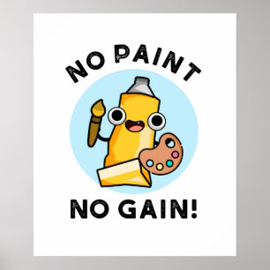 Poster Pas de peinture Pas de gain Funky Peinture Pun