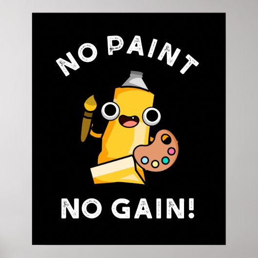 Poster Pas de peinture Pas de gain Funny Paint Pun Dark B (Devant)