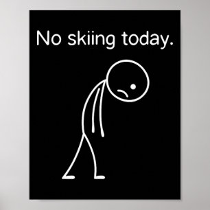 Poster Pas de ski aujourd'hui Funny Winter Snow Sports Lo