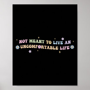 Poster Pas destiné à vivre une vie inconfortable Citation
