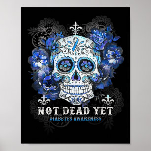 Poster Pas encore mort Diabète Sensibilisation Cadeau Fle