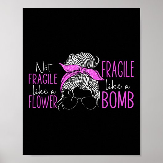Poster Pas Fragile Comme Une Fleur Fragile Comme Une Bomb (Devant)
