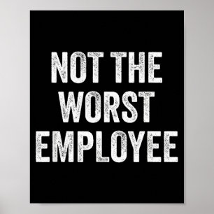 Poster Pas le pire employé drôle disant sarcastique trava
