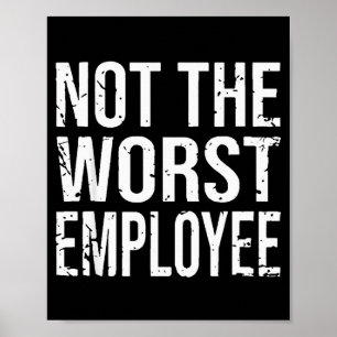 Poster Pas le pire employé drôle sarcasme travail bureau