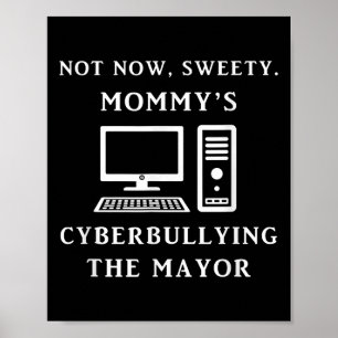 Poster Pas maintenant chéri maman cyberintimide le maire
