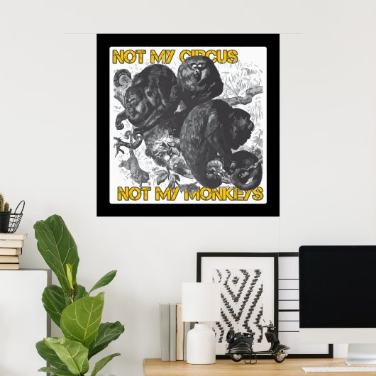 Poster Pas mon cirque, pas mes singes (Bureau à domicile)