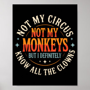 Poster Pas mon cirque, pas mes singes mais je connais tou