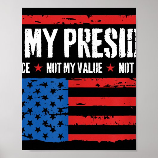 Poster Pas Mon Président Pas Ma Voix Pas Mes Croyances Us (Devant)
