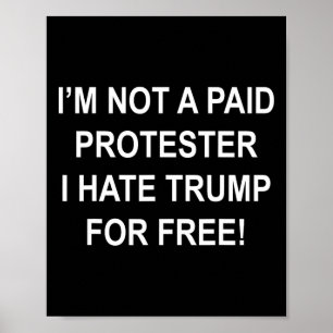 Poster Pas un manifestant payé - Je déteste Trump gratuit
