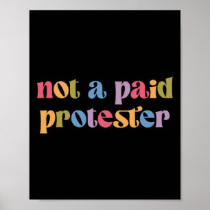 Poster Pas Un Manifestant Payé Qui Résiste Encore À La Ma