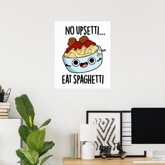 Poster Pas Upsetti Manger Spaghetti Drôle Pun De Nourritu (Bureau à domicile)