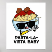 Poster Pasta-la-vista Bébé Drôle Nourriture Pâte Pâte (Devant)