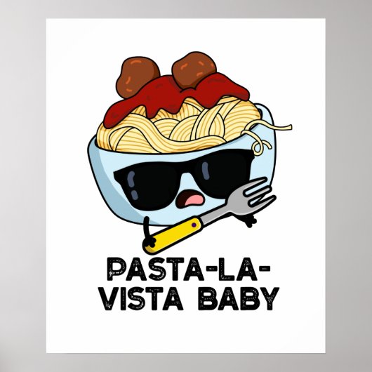Poster Pasta-la-vista Bébé Drôle Nourriture Pâte Pâte (Devant)