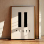 Poster Pause<br><div class="desc">Prenez un moment pour vous détendre et appuyez sur pause : minimaliste inspiration design. Couleur de texte personnalisable.</div>