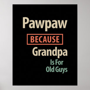Poster PawPaw Parce Que Grand-Père Est Pour Les Vieux Gar