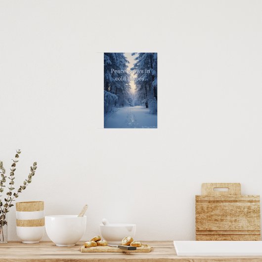 Poster Peace Grows in Cold Places – Winter Calm Art Print (Cuisine)