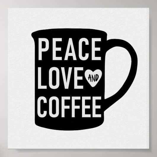 Poster Peace Love and Coffee | Citation de Mug noir et bl (Devant)