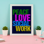 Poster Peace Love Travail social<br><div class="desc">Joli cadeau d'affiche de travailleur social qui lit PEACE LOVE SOCIAL WORK en lettres néons. Commandez pour votre bureau des services sociaux !</div>