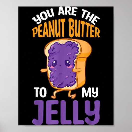 Poster Peanut Butter Jelly You Are The Peanut Butter To M (Devant)