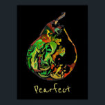 Poster Pear fruit slogan pop art aquarelle<br><div class="desc">Mot d'ordre Pearfect à la paille de fruit avec illustration originale d'un fruit de poire de l'artiste Sacha Grossel dans le style pop art moderne contre un arrière - plan noir. Cette peinture originale en stylo et aquarelle est disponible ici pour les impressions d'art. Lumineuse et colorée sur le thème...</div>