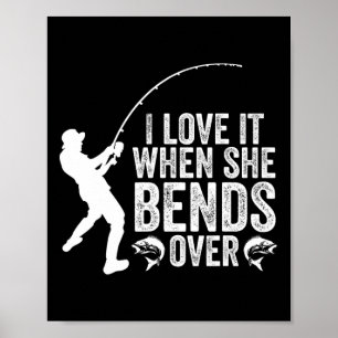 Poster Pêche Drôle Je L'Aime Quand Elle Se Bend Sur Fishe