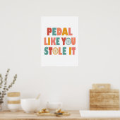 Poster Pédale Comme Vous L'Avez Volé - Drôle Cyclisme (Cuisine)