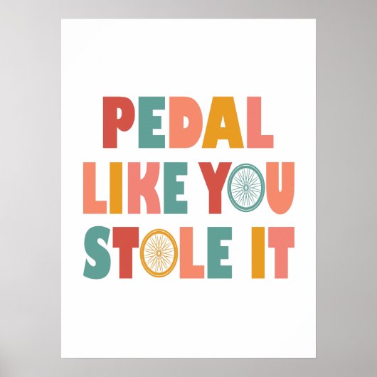 Poster Pédale Comme Vous L'Avez Volé - Drôle Cyclisme (Devant)