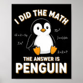 Poster Penguin I Did The Math The Answer Is Penguin - Fun (Devant)
