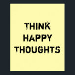 Poster Pensez à des pensées heureuses.<br><div class="desc">Unique et tendance. Faites une déclaration : Commencez à rêver,  soyez inspiré,  restez motivé. D'autres modèles et objets correspondants sont disponibles dans mon magasin. http://www.zazzle.com/thinkpositively*</div>