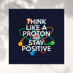 POSTER PENSEZ À UN PROTON ET RESTEZ POSITIF<br><div class="desc">Pensez à un proton et restez positif poster. Un design moderne, tendance et amusant d'inspiration scientifique. Rester positif n'est jamais facile à moins de penser comme un proton et alors vous resterez toujours positif. Partagez maintenant les bonnes nouvelles en décorant votre salle de classe ou votre bureau, aidant à inspirer...</div>