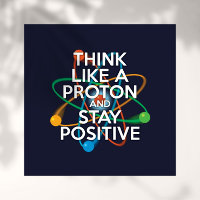 PENSEZ À UN PROTON ET RESTEZ POSITIF