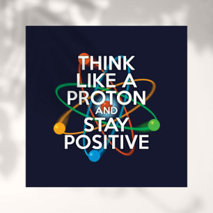 POSTER PENSEZ À UN PROTON ET RESTEZ POSITIF