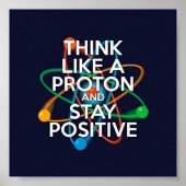 POSTER PENSEZ COMME UN PROTON ET RESTEZ POSITIF (Devant)