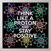 Poster PENSEZ COMME UN PROTON ET RESTEZ POSITIF Science (Devant)
