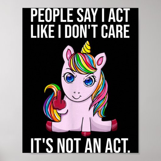 Poster People Say I Act Like I Dont Care Funny Sarcastic  (Devant)